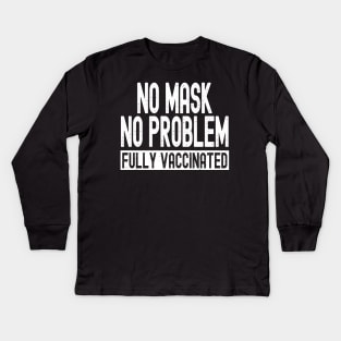 No Mask No Problem Fully Vaccinated Kids Long Sleeve T-Shirt